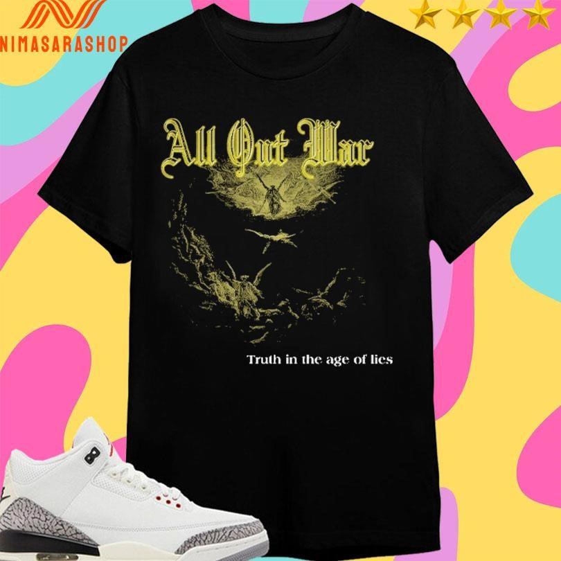 All Out War Truth In The Age Of Lies Shirts