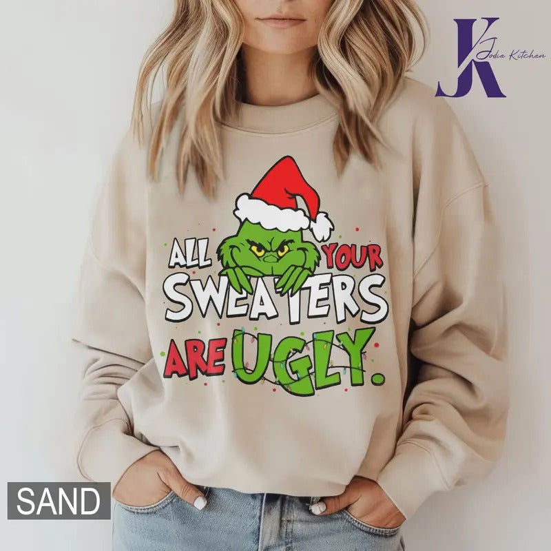 All Your Sweaters Are Ugly Christmas Sweatshirt, Grinc Christmas Shirt, Christmas Movie Shirt Hoodie | UrbanDripWear.com