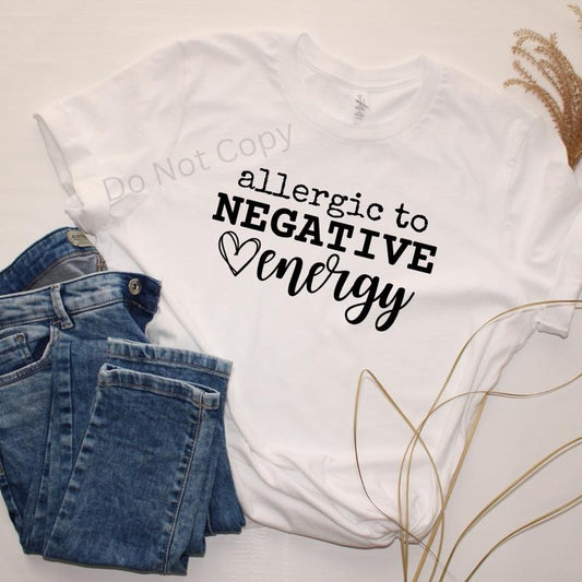 Allergic To Negative Energy Screen Print Transfer ONLY- This is NOT a T-Shirt