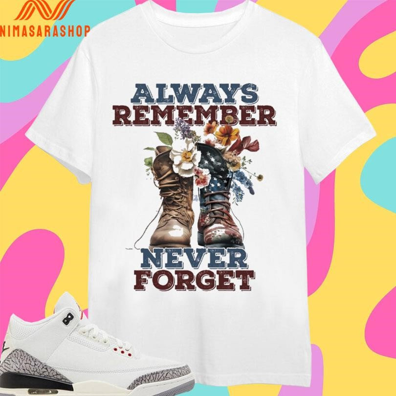Always Remember Never Forget Shirts