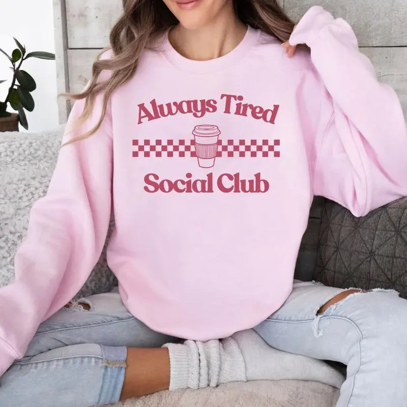 'Always Tired Social Club' Crewneck Sweatshirt T-Shirts, Hoodie | UrbanDripWear.com
