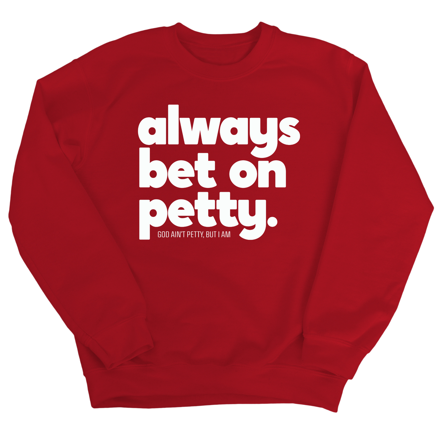 Always bet on petty Unisex Sweatshirt