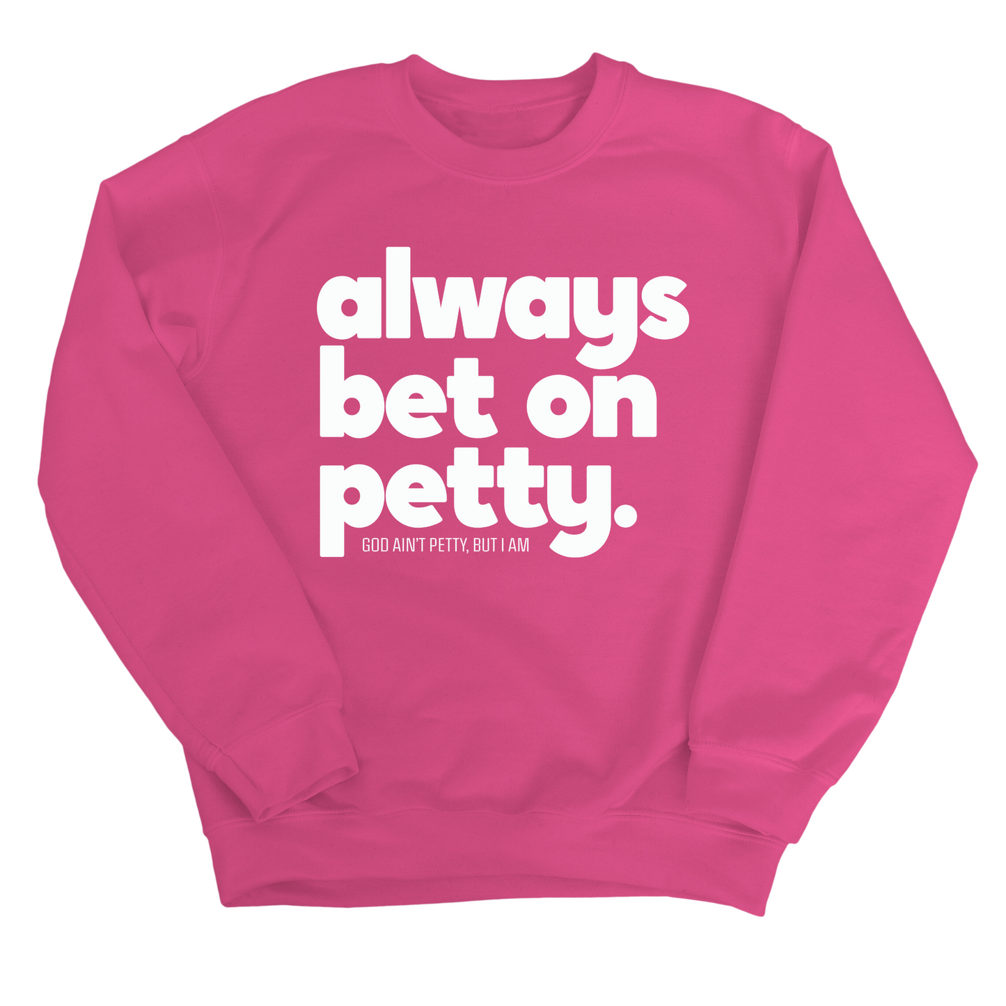 Always bet on petty Unisex Sweatshirt