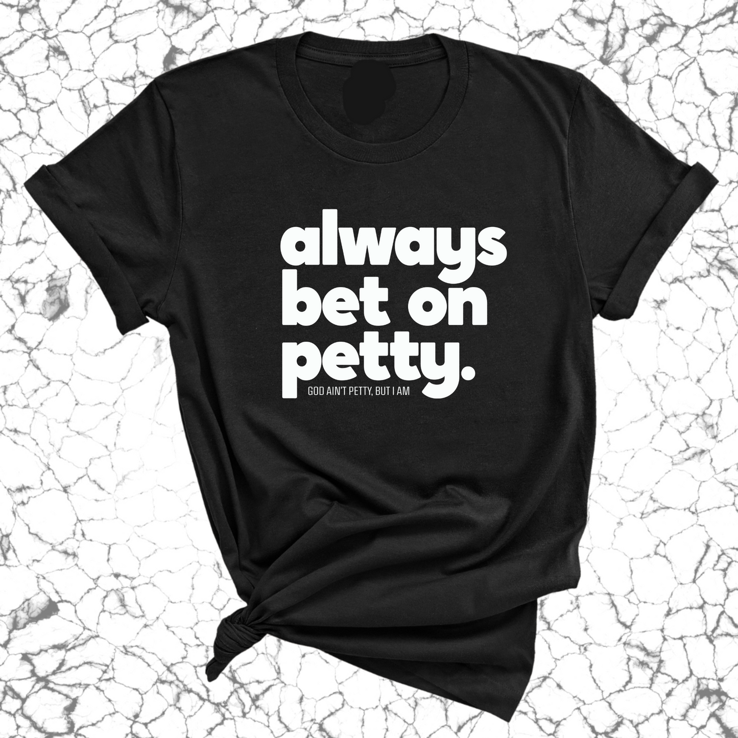 Always bet on petty Unisex Tee