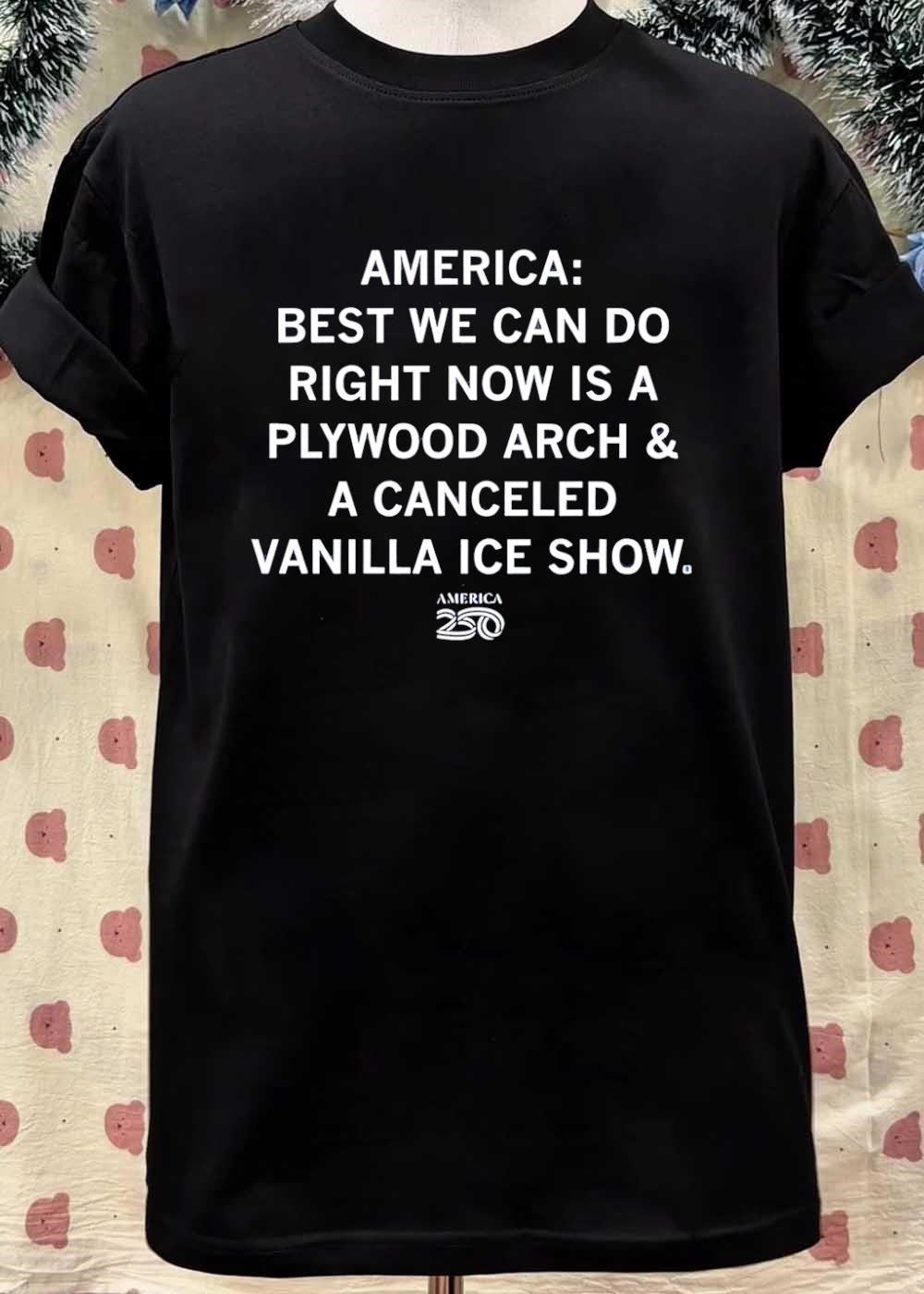 America Best We Can Do Plywood Arch Vanilla Ice Show shirt