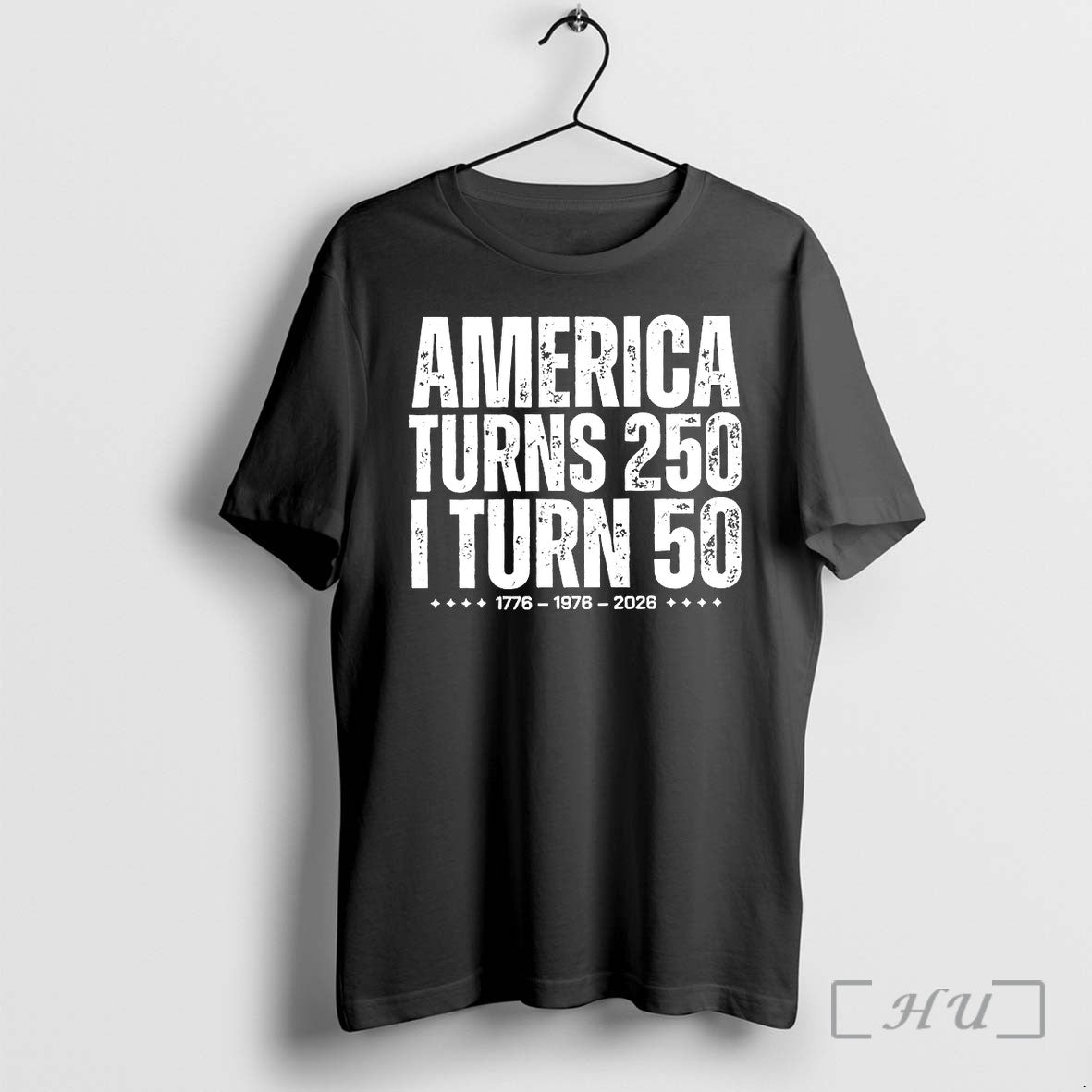America Turns 250 I Turn 50 1776 1976 2026 Tshirts Sweater Hoodie Jpg