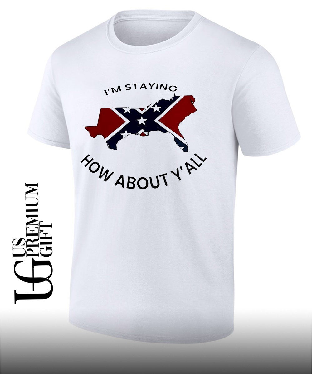 American South Confederate Flag Map I’m Staying How About Y’all shirt