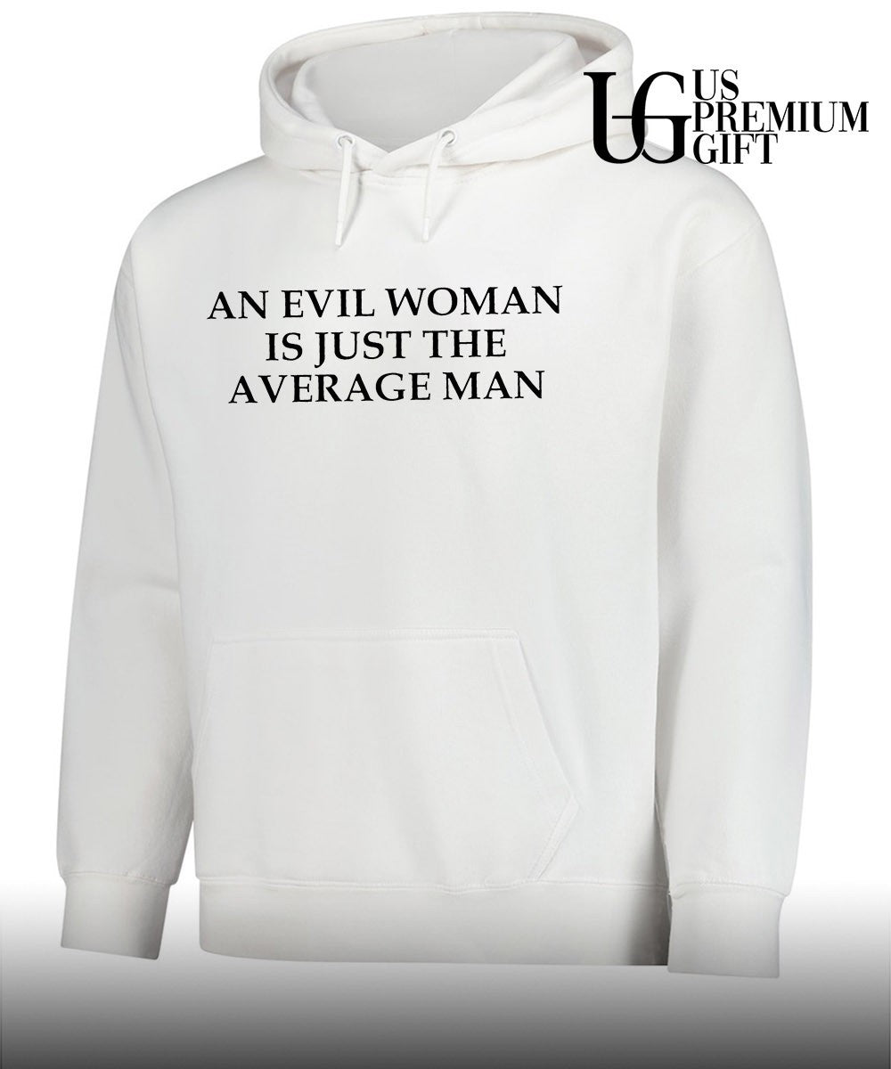 An Evil Woman Is Just The Average Man shirt