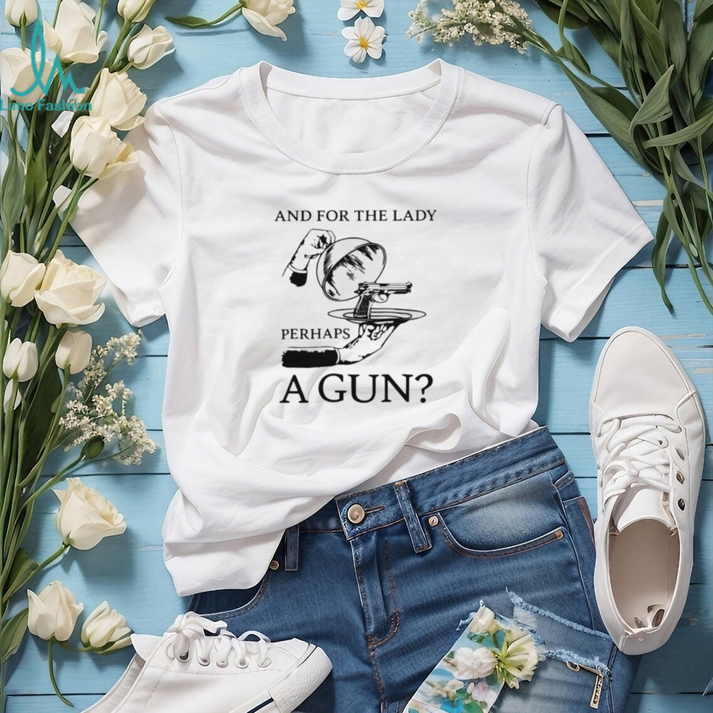 And For The Lady Perhaps A Gun Funny Vintage Illustration T Shirt