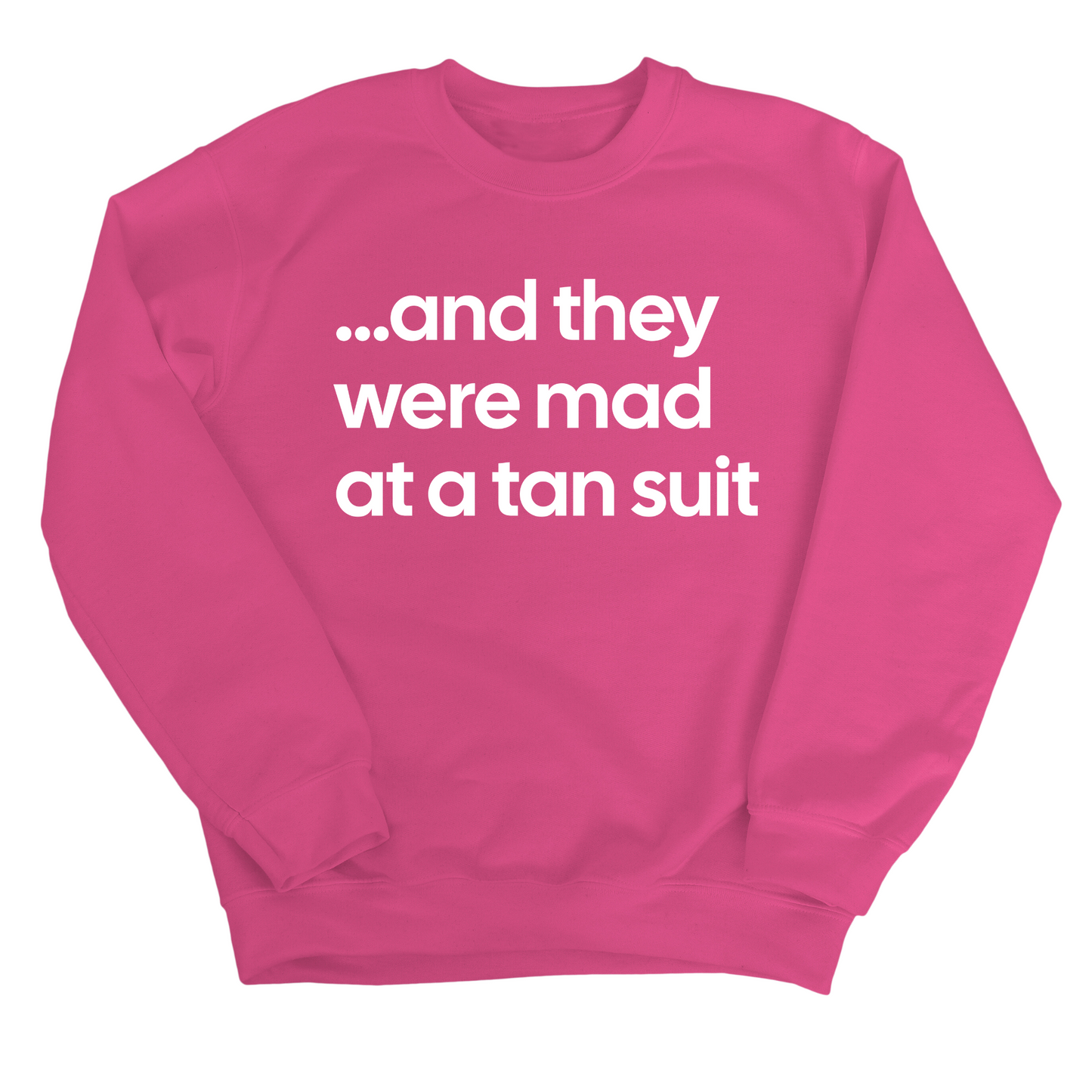 And They Were Mad at a Tan Suit Unisex Sweatshirt