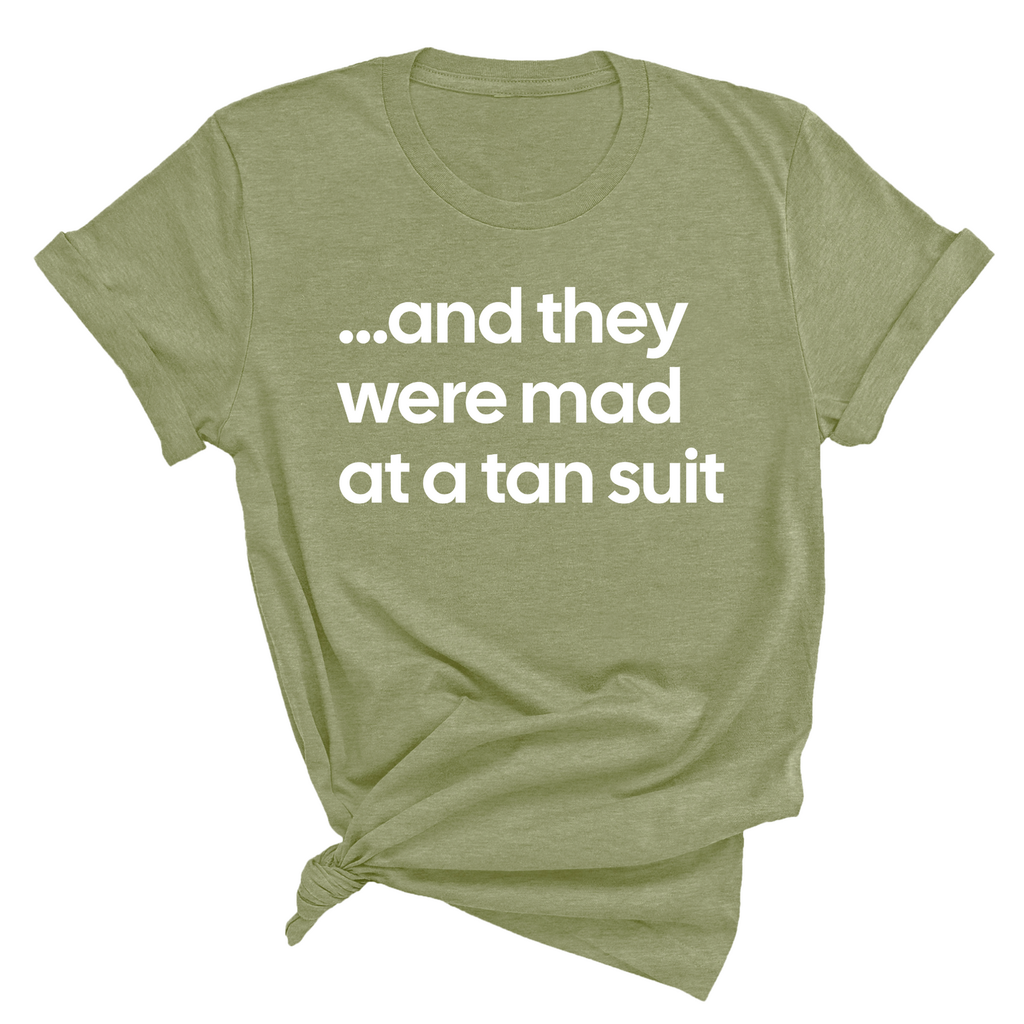 And They Were Mad at a Tan Suit Unisex Tee