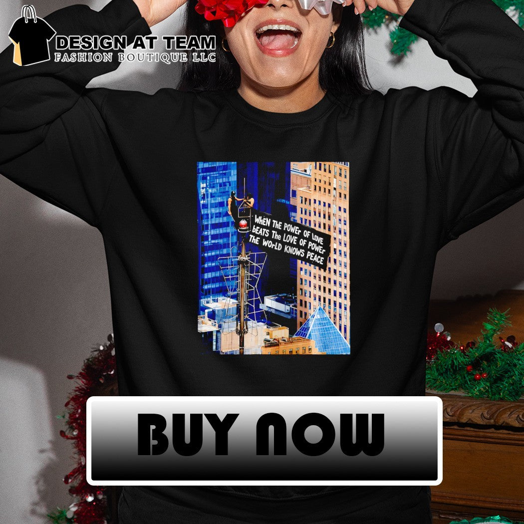 Angela Nikolau Ivan Beerkus When The Power of Love Beats The Love of Power The World Knows Peace shirt