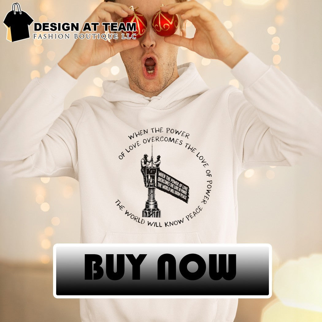 Angela Nikolau and Ivan Beerkus When the Power of Love Beats the Love of Power the World Knows Peace shirt