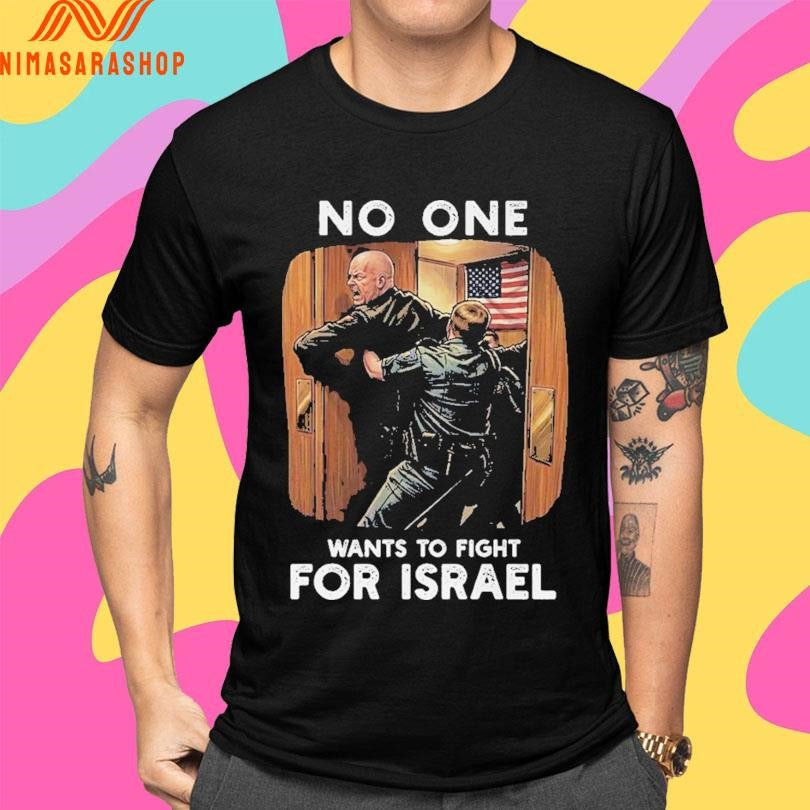 Angry No One Wants To Fight For Israel Shirts