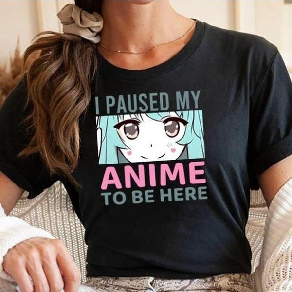 Anime Lover T-Shirt, Paused My Anime to Be Here Shirt, Anime Fan Tee, Otaku Life Tee, Perfect for Anime Lovers Gift Shirt...