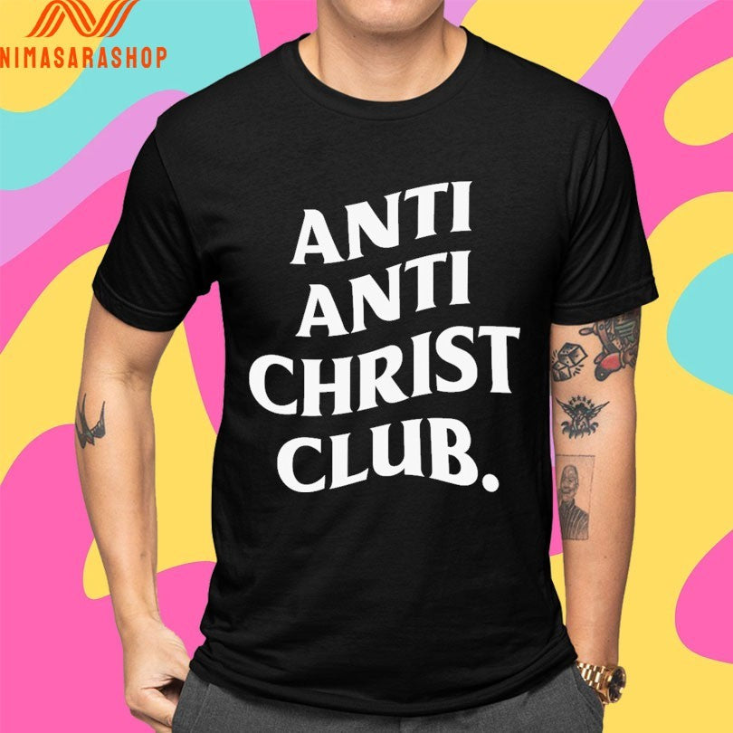 Anti Anti Christ Club Shirts