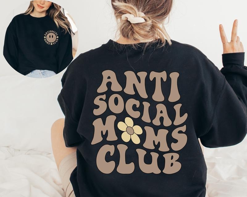 Anti Social Moms Club Sweatshirt And Hoodie Antisocial Mom Sweatshirt Mom Life Mama Sweatshirt Mama Hoodie Printed Front...