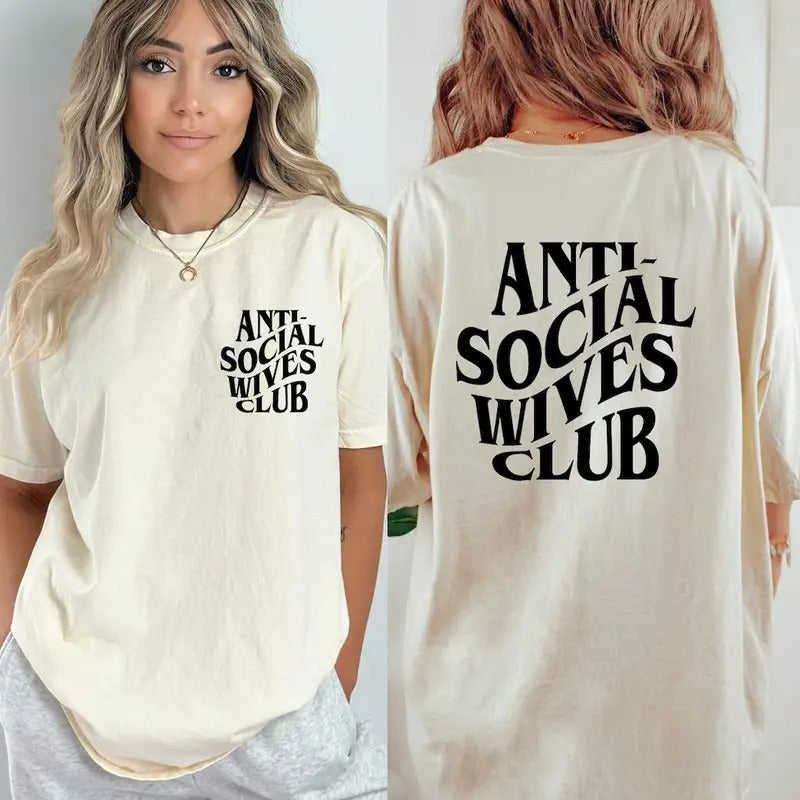 Anti Social Wives Club  Tee, Anti-social Wives Club shirt Hoodie, Sweatshirt | UrbanDripWear.com
