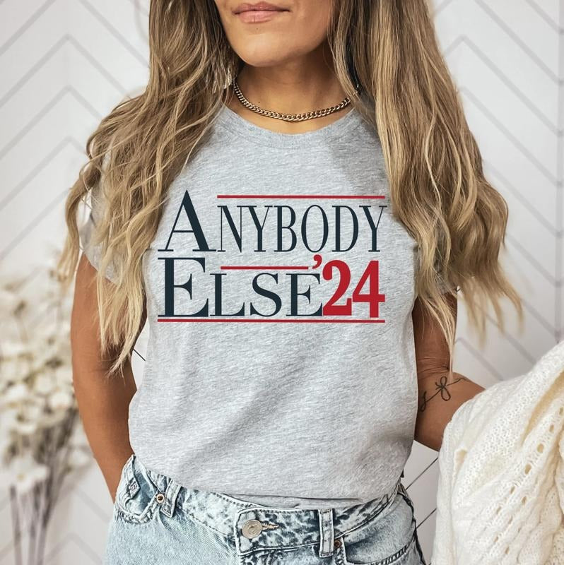 Anybody Else T Shirt, Presidential Election 2024, Sarcastic Election Shirt, Anybody Else 2024, Funny Election Shirt,...
