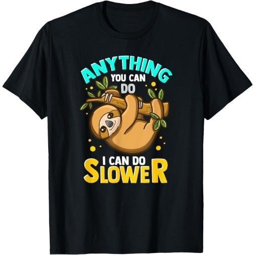 Anything You Can Do I Can Do Slower Lazy Sloth T-Shirt Made in USA Hoodie, Sweatshirt | UrbanDripWear.com