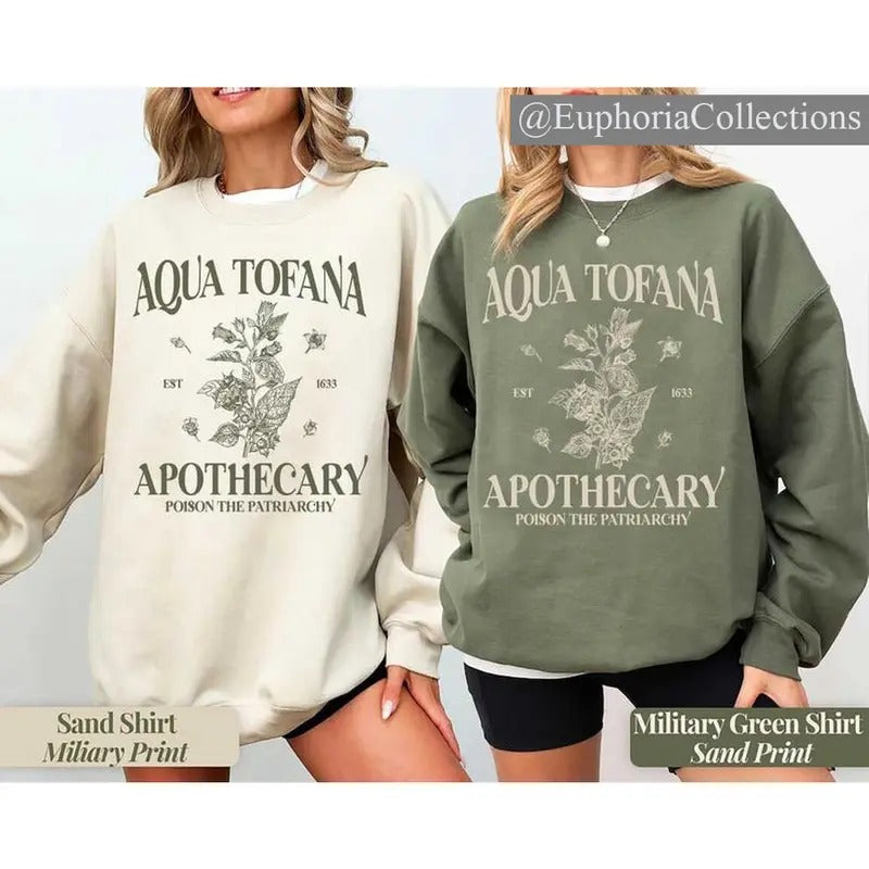 Aqua Tofana Sweatshirt, Hoodie, T-Shirt, Aqua Tofana Apothecary Shirt, Poison The Patriarchy Shirt, Funny Feminist Women...