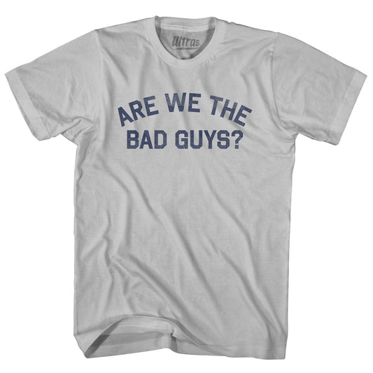 Are We The Bad Guys Adult Cotton T-shirt