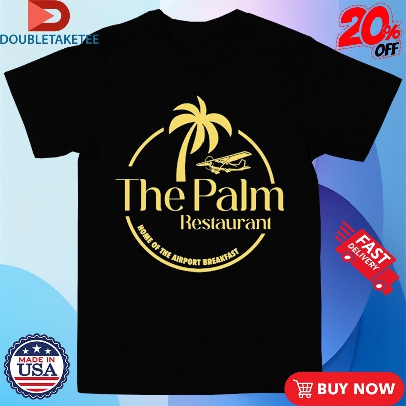 Are You Garbage The Palm Restaurant Home Of The Airport Breakfast Shirts