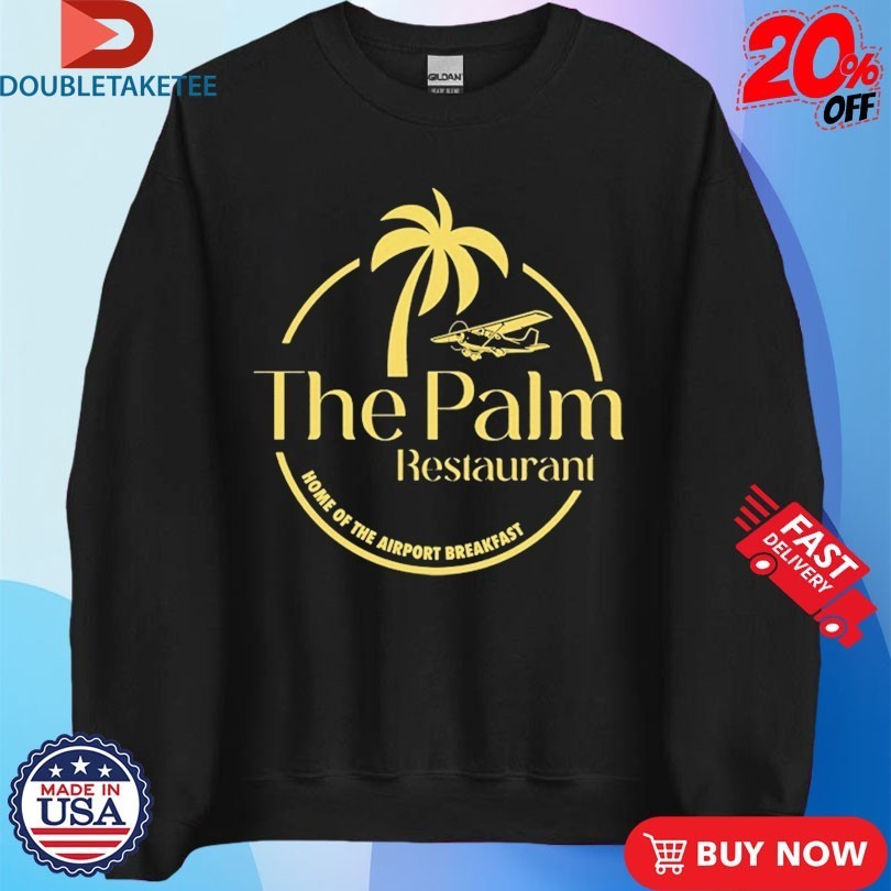 Are You Garbage The Palm Restaurant Home Of The Airport Breakfast Shirts