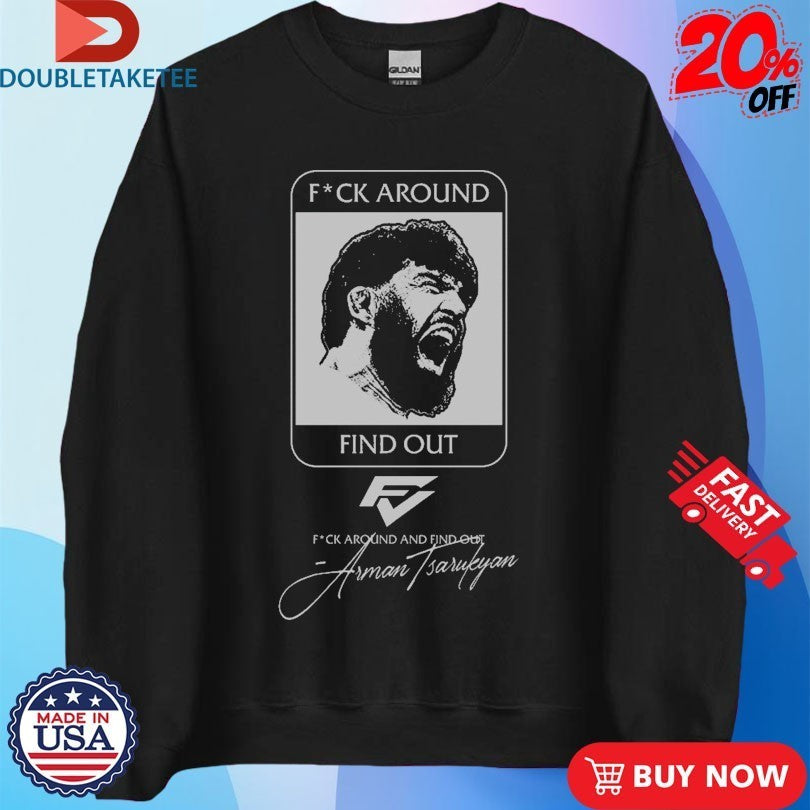 Arman Tsarukyan Fuck Around And Find Out Shirts