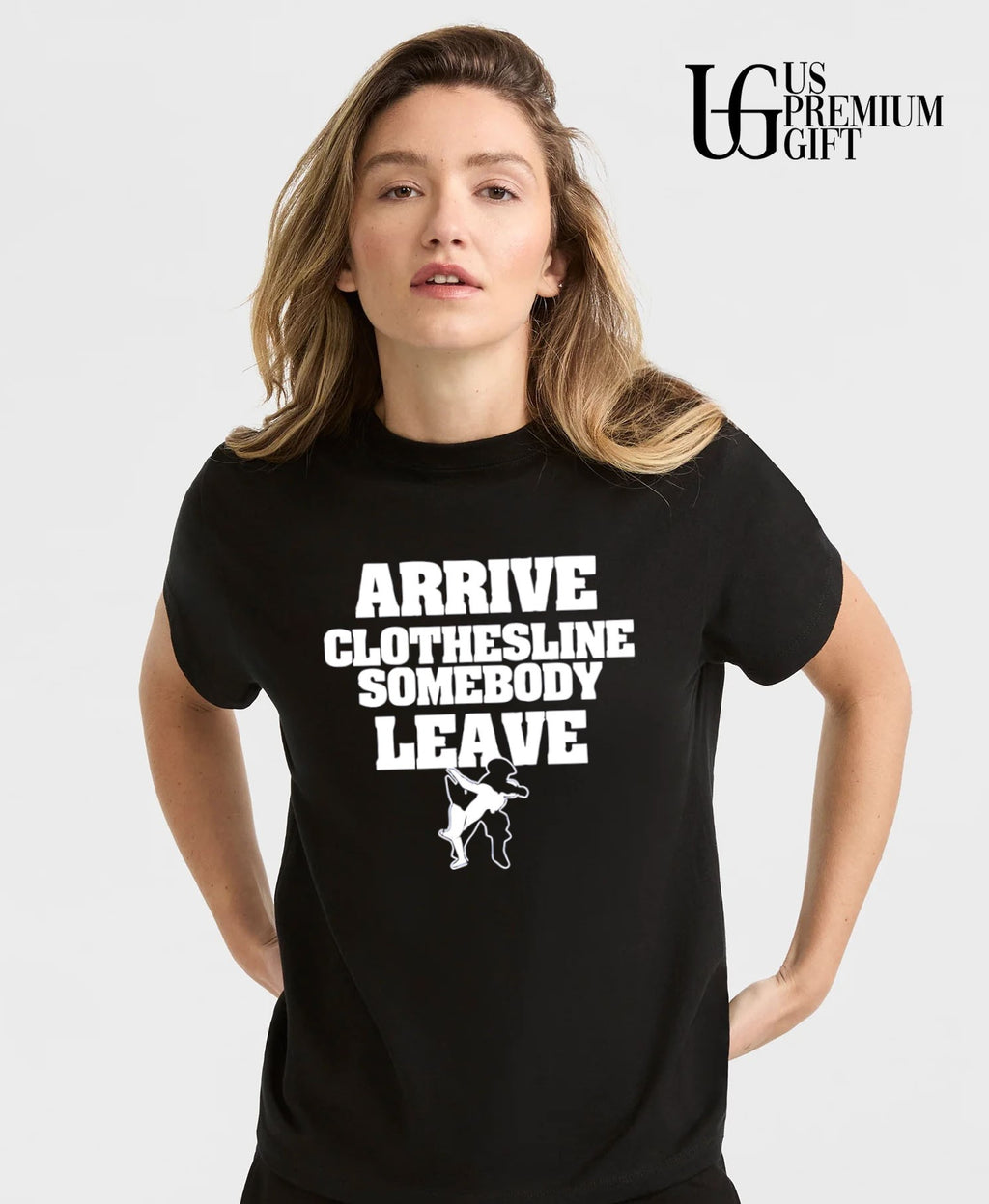 Arrive Clothesline Somebody Leave shirt