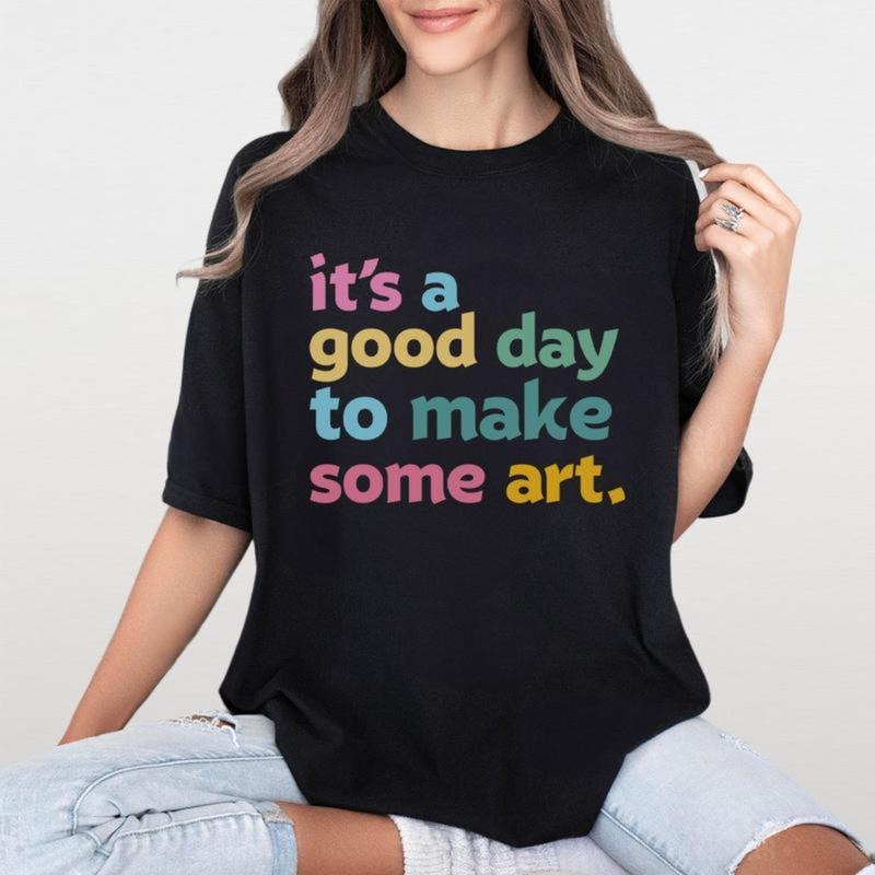 Art Teacher Shirt, It's A Good Day To Make Art Shirt, Gift For Teacher, Art Teacher Gift, Art Tshirt, Artist T-Shirt, Art...