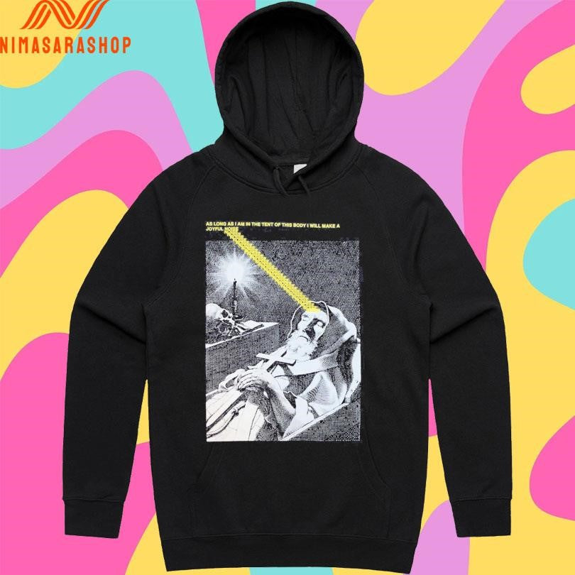 As Long As I Am In The Tent Of This Body I Will Make A Joyful Noise Shirts
