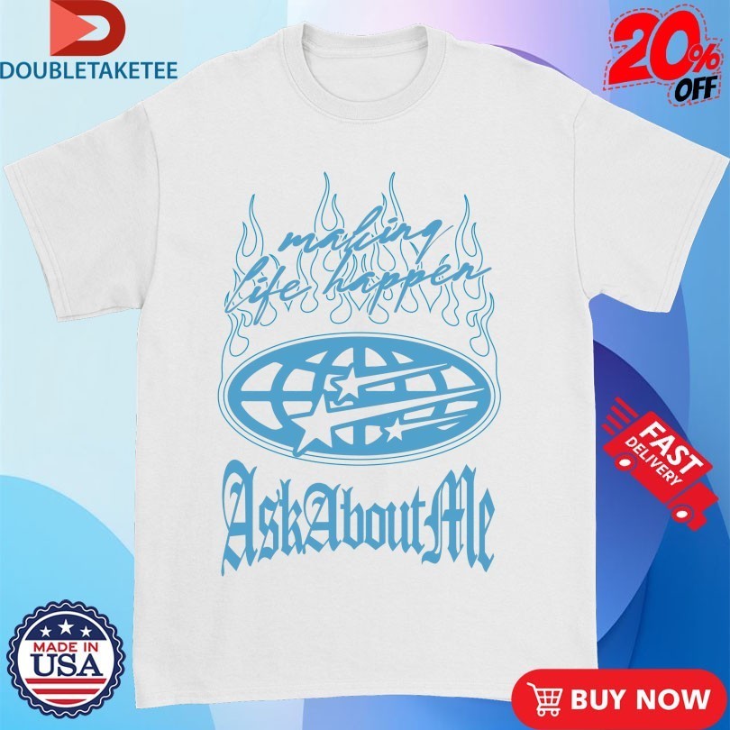 Ask About Me Making Life Happen Outrank Shirts