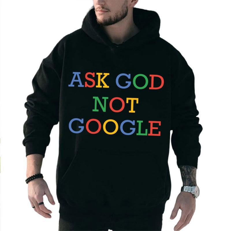Ask God Not Google Graphic Hoodie Fleece Fabric Casual Hooded Sweatshirt Trendy Tops Perfect Gift T-Shirts