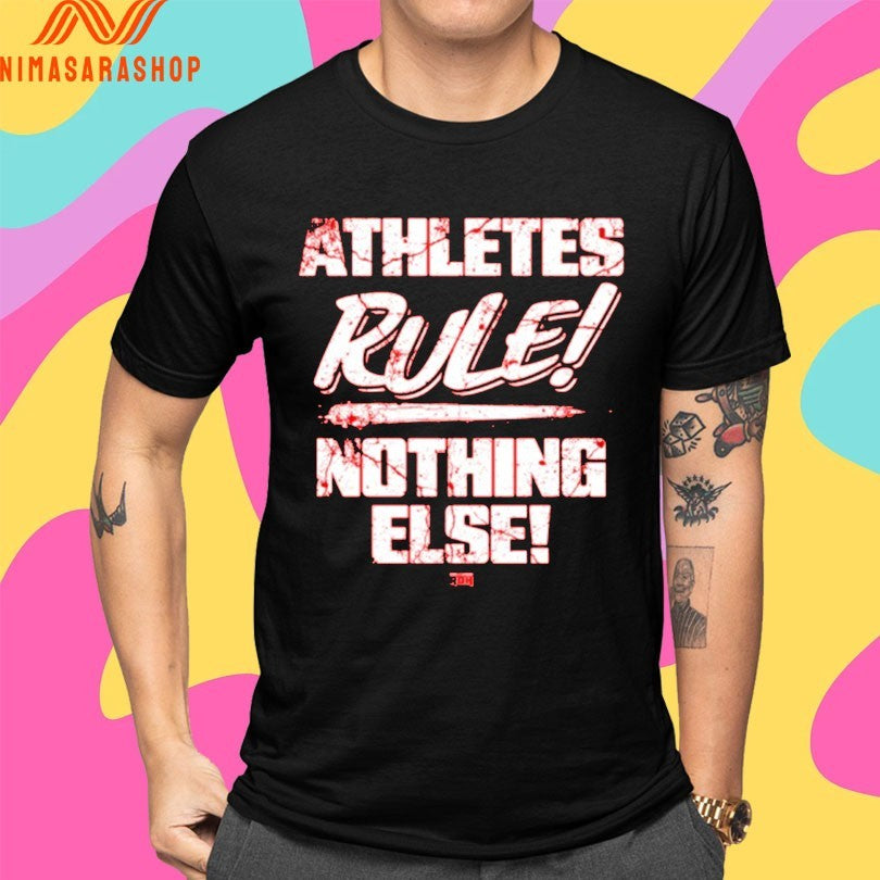 Athletes Rule Nothing Else Shirts