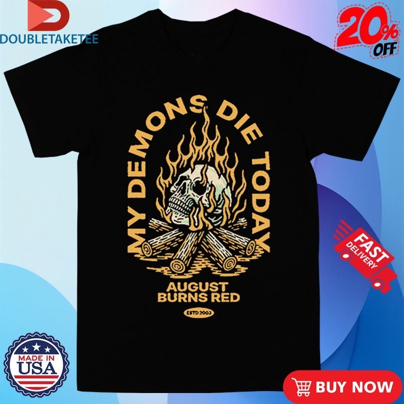 August Burns Red My Demons Die Today Skull Shirts