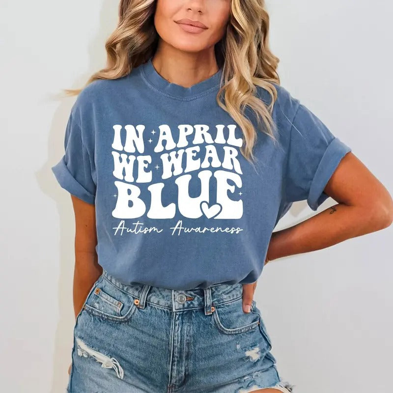 Autism Awareness Shirt, In April We Wear Blue, Autism Month, In April We Wear Blue, Autism Group Shirts Hoodie, Sweatshirt