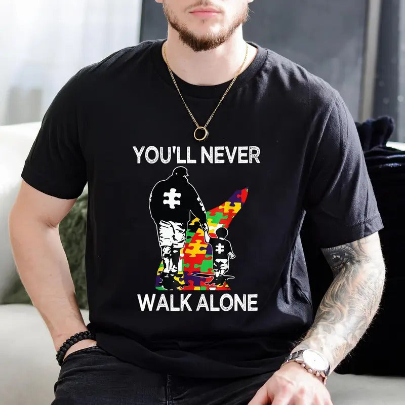 Autism Dad Support Autism Awareness Puzzle You_ll Never Walk T-Shirt Menswear Top Hoodie, Sweatshirt | UrbanDripWear.com