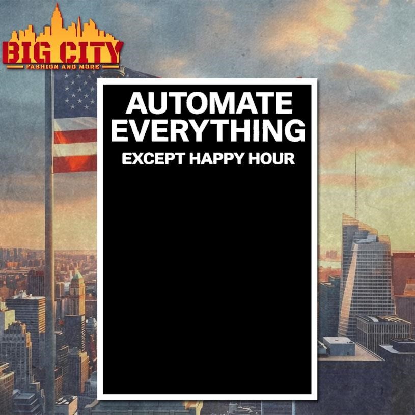 Automate Everything Except Happy Hour Shirt