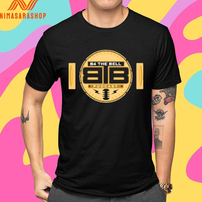 B4B1 B4 The Bell Podcast Shirts