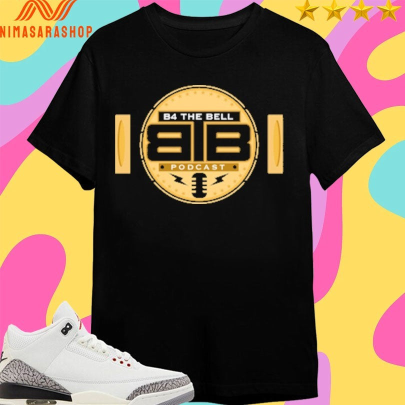 B4B1 B4 The Bell Podcast Shirts