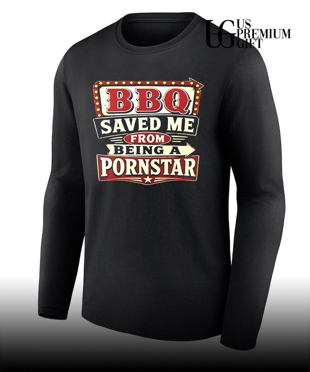 BBQ saved me from being a Porn Star shirt