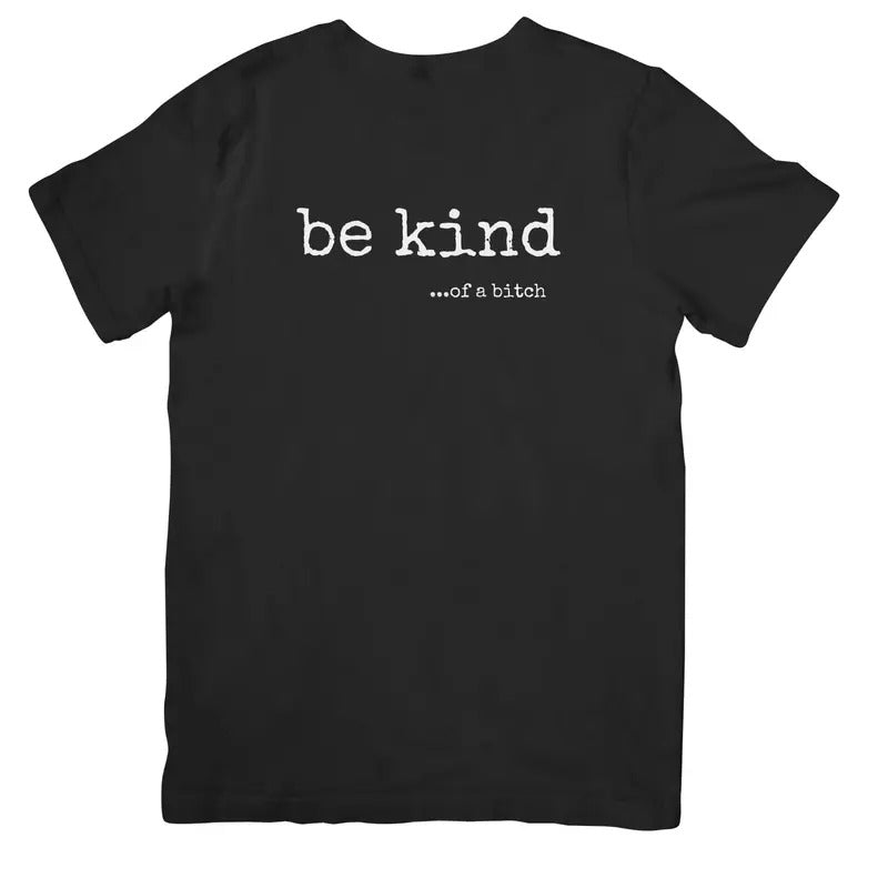 BE KIND... OF A BITCH T SHIRT, Unisex, 100% Cotton Fabric Menswear Hoodie, Sweatshirt | UrbanDripWear.com