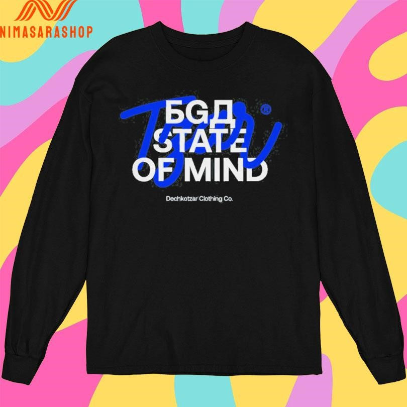 BGD State Of Mind Dechkotzar Clothing Co Shirts