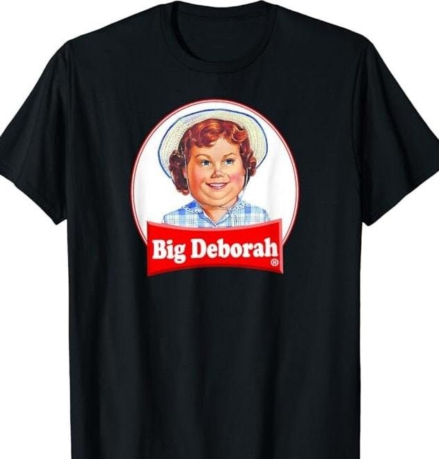 BIG DEBORAH Funny Tasteless Unisex T-Shirt Fabric Cotton Hoodie, Sweatshirt | UrbanDripWear.com