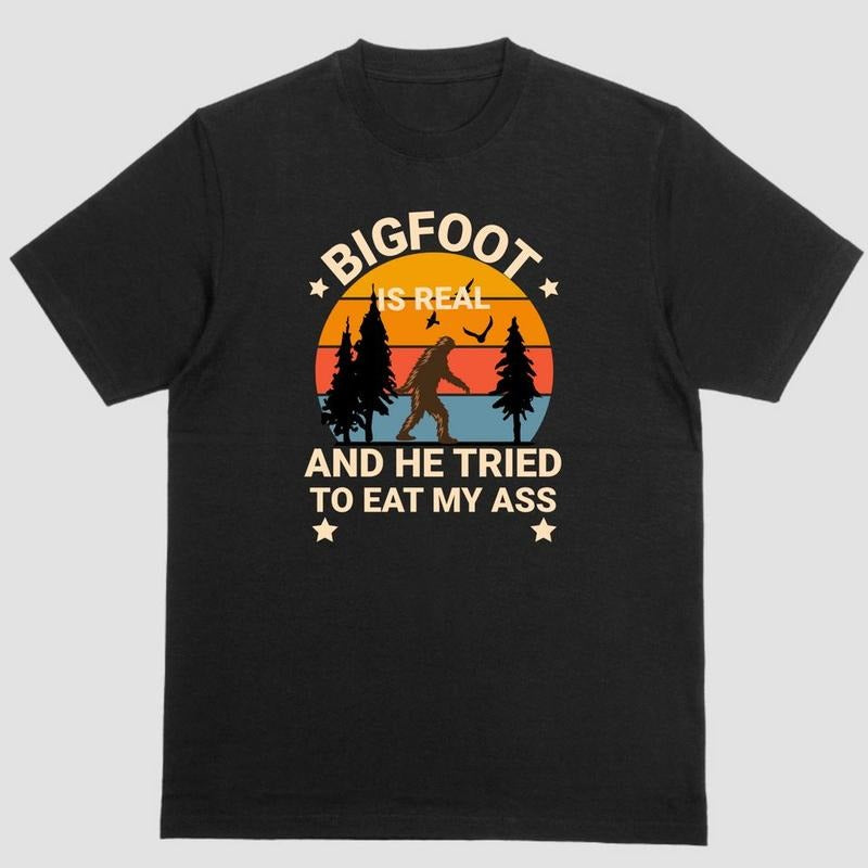 BIGFOOT IS REAL AND HE TRIED TO EAT MY ASS T Shirt, Unisex, Cotton Hoodie, Sweatshirt | UrbanDripWear.com