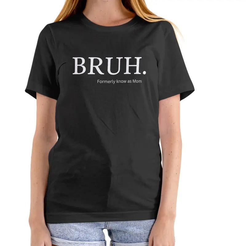 BRUH FORMALLY KNOWN AS MOM T Shirt, Unisex Cotton Top Hoodie, Sweatshirt | UrbanDripWear.com
