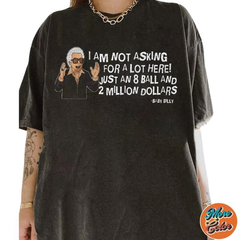 Baby Billy Shirt, I Am Not Asking For A Lot Here! Shirt, Cotton Unisex T-Shirt, Crew Neck, Size S- 4XL, Menswear Top,...
