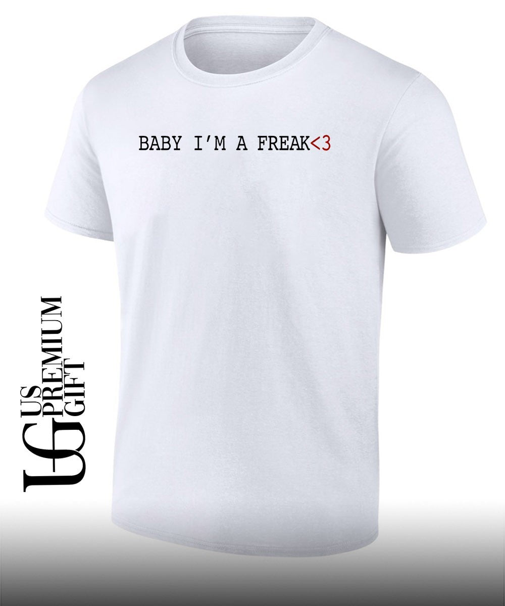 Baby I’m a Freak 3 Love Slogan Aesthetic shirt