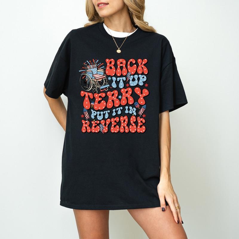 Back It Up Terry Put It In Reverse Shirt, Fourth of July Shirt, American Flag Shirt, Independence Day Shirt, Distressed...